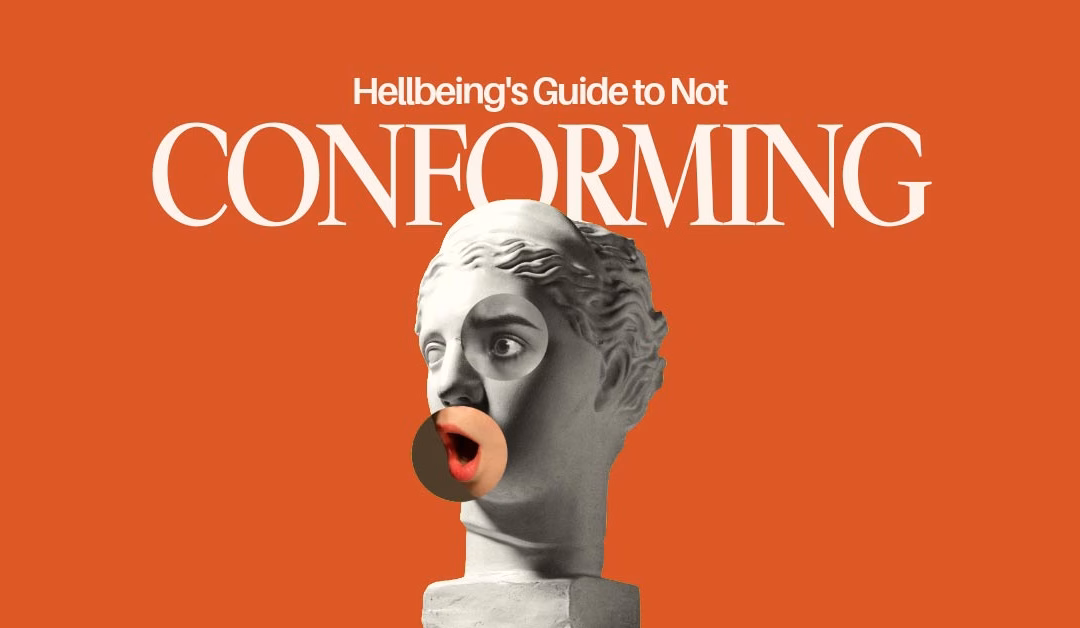 The Hellbeing Guide to Not Conforming